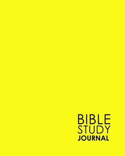 Bible Study Journal: Bible Journaling. Bible Study Organizer And Notebook. Bible Reading Notes. Daily Bible Scriptures. Minimalist Yellow Cover (Vol