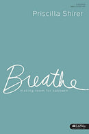 Breathe: Making Room for Sabbath: 5-Session Bible Study by Priscilla Shirer (2014-09-02)