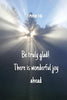 Be truly glad! There is wonderful joy ahead | 1 Peter 1:6: Notebook Cover with Bible Verse to use as Notebook | Planner | Journal - 120 pages blank