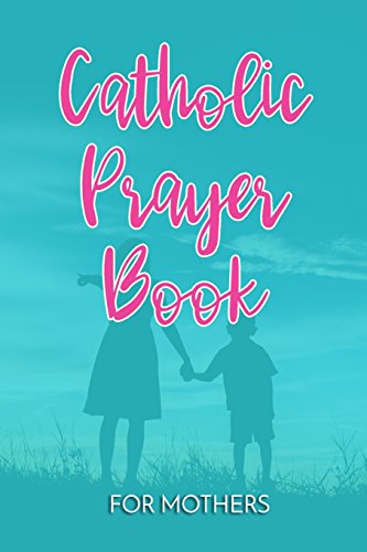 Catholic Prayer Book For Mothers: Blank Prayer Journal