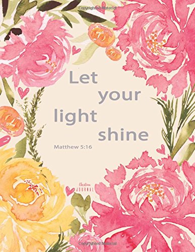 Christian Journal - Let your light shine. Matthew 5:16: Pink Journal Notebook. Bible Verse Cover (Journals To Write In For Women Christian)