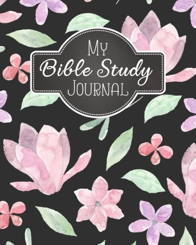 My Bible Study Journal: A Christian Bible Study Workbook: A Simple Guide To Journaling Scripture Using S.O.A.P Method (Bible Study Journal Christian