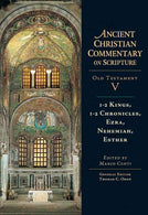 1-2 Kings. 1-2 Chronicles. Ezra. Nehemiah. Esther (Ancient Christian Commentary on Scripture)