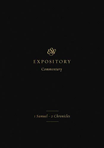ESV Expository Commentary (Volume 3). Volume 3: 1 Samuel–2 Chronicles (3) (ESV Expository Commentary (3))