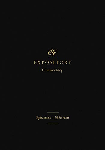ESV Expository Commentary (Volume 11). Volume 11: Ephesians–Philemon (11) (ESV Expository Commentary (11))