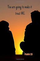 You are going to make it - trust me | Psalm 23: Notebook Cover with Bible Verse to use as Notebook | Planner | Journal - 120 pages blank lined - 6x9