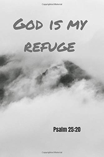 God ist my refuge | Psalm 25:20: Notebook Cover with Bible Verse to use as Notebook | Planner | Journal - 120 pages blank lined - 6x9 inches (A5)