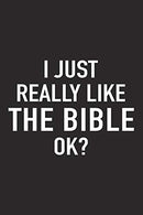 I Just Really Like The Bible Ok?: A 6x9 Inch Matte Softcover Journal Notebook With 120 Blank Lined Pages And A Funny Uplifting Positive Christian Fa