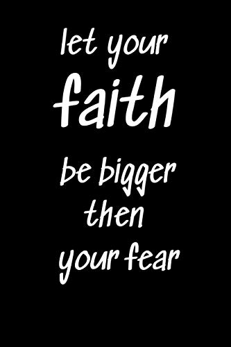 Let your Faith Be Bigger Than Your Fear: Notebook with a Bible Verse Cover to use as Notebook | Planner | Journal - 120 pages blank lined - 6x9 inch