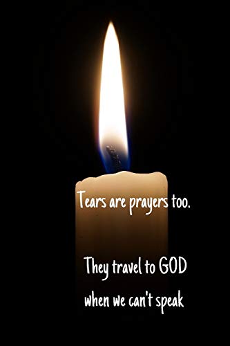 Tears are prayers too. They travel to GOD when we can't speak: Notebook Cover with Bible Verse to use as Notebook | Planner | Journal - 120 pages bl