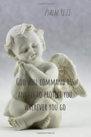 God will command his angels to protect you wherever you go  | Psalm 91:11: Notebook Cover with Bible Verse to use as Notebook | Planner | Journal -