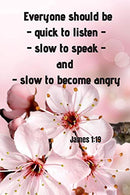 Everyone should be - quick to listen - slow to speak - and slow to become angry - James 1:19: Notebook with a Floral Cover with Bible Verse to use a