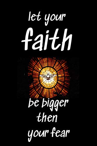 Let your faith be bigger then your fear |: Notebook with a Bible Verse Cover to use as Notebook | Planner | Journal - 120 pages blank lined - 6x9 in