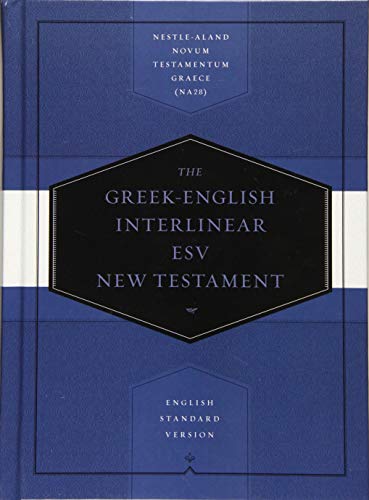 Greek-English Interlinear ESV New Testament: Nestle-Aland Novum Testamentum Graece (NA28) and English Standard Version (ESV) (English and Ancient Gr