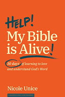 Help! My Bible Is Alive!: 30 Days of Learning to Love and Understand God’s Word
