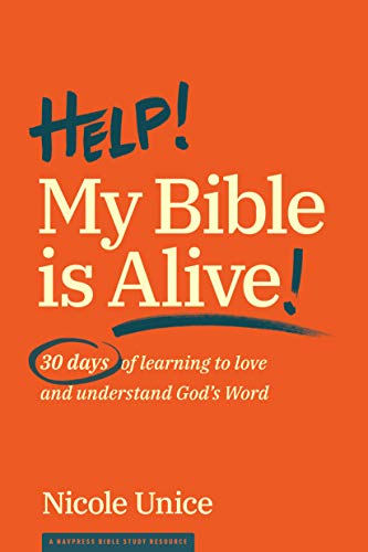 Help! My Bible Is Alive!: 30 Days of Learning to Love and Understand God’s Word