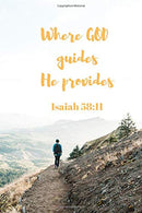 Where God guides - H provides | Isaiah 58:11: Notebook Cover with Bible Verse to use as Notebook | Planner | Journal - 120 pages blank lined - 6x9 i