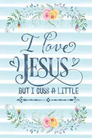 I Love Jesus But I Cuss A Little: Notebook with Christian Bible Verse Quote Cover - Blank College Ruled Lines (Scripture Journals for Church & S