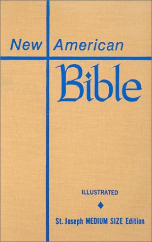 Saint Joseph Edition of the New American Bible: Translated from the Original Languages With Critical Use of All the Ancient Sources : Medium Size