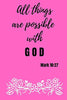 All things are possible with God | Mark 10:27: Notebook with a Floral Cover with Bible Verse to use as Notebook | Planner | Journal - 120 pages blan