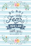 Do Not Fear For I Am With You Isaiah 41:10: Notebook with Christian Bible Verse Quote Cover - Blank College Ruled Lines (Scripture Journals for Chur