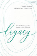 Legacy - Bible Study Book: How One Ordinary Life Can Make an Eternal Difference