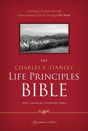 NASB. The Charles F. Stanley Life Principles Bible. Hardcover: Holy Bible. New American Standard Bible