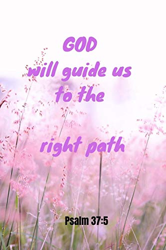God will guide us to the right path | Psaml 37:5: Notebook with a Floral Cover with Bible Verse to use as Notebook | Planner | Journal - 120 pages b