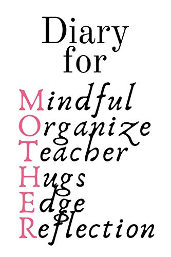 Diary For Mother: Mindful. Organize. Teacher. Hugs. Edge. Reflection Motivation = Mother - Cute Motivational & Inspirational Baby Shower Journal