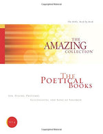 The Poetical Books: Job. Psalms. Proverbs. Ecclesiastes. and Song of Solomon (The Amazing Collection: The Bible. Book by Book) (Volume 4)