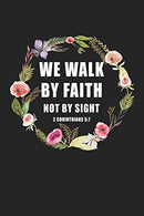 We Walk By Faith Not By Sight: A 6x9 Inch Matte Softcover Journal Notebook With 120 Blank Lined Pages And An Uplifting Bible Verse Cover Slogan