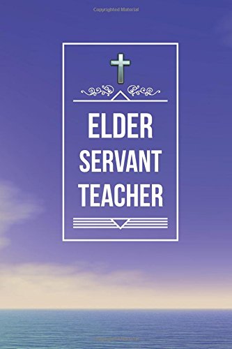 Elder Servant Teacher: Elder Appreciation Gifts. Blank Journal with Inspirational Bible Quotes on Cover and Inside