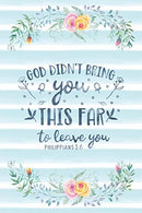 God Didn't Bring You This Far To Leave You Philippians 1:6: Notebook with Christian Bible Verse Quote Cover - Blank College Ruled Lines (Scripture J