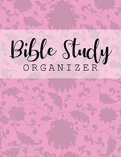 Bible Study Organizer: Weekly Planner with Guided Prompts and Pink Floral Cover Design