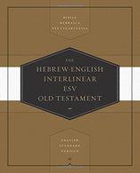 Hebrew-English Interlinear ESV Old Testament: Biblia Hebraica Stuttgartensia (BHS) and English Standard Version (ESV)