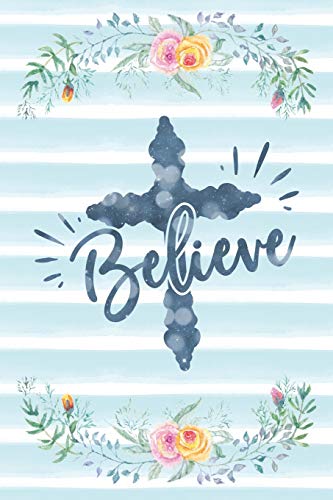 Believe: Notebook with Christian Bible Verse Quote Cover - Blank College Ruled Lines (Scripture Journals for Church & Sermon Notes)