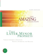 The Later Minor Prophets: Nahum. Habakkuk. Zephaniah. Haggai. Zechariah. and Malachi (The Amazing Collection: The Bible. Book by Book) (Volume 7)
