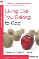Living Like You Belong to God: A 6-Week. No-Homework Bible Study (40-Minute Bible Studies)