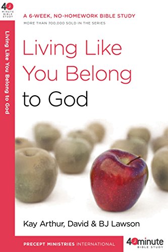 Living Like You Belong to God: A 6-Week. No-Homework Bible Study (40-Minute Bible Studies)
