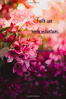 Faith can move mountains | Matthew 17:20: Notebook Cover with Bible Verse to use as Notebook | Planner | Journal - 120 pages blank lined - 6x9 inche