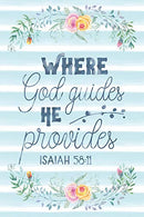 Where God Guides He Provides Isaiah 58:11: Notebook with Christian Bible Verse Quote Cover - Blank College Ruled Lines (Scripture Journals for Churc