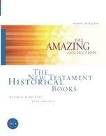 The New Testament Historical Books: Matthew. Mark. Luke. John. and Acts (The Amazing Collection: The Bible. Book by Book) (Volume 8)