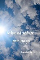Let love and faithfulness never leave you | Proverbs 3:3-4: Notebook Cover with Bible Verse to use as Notebook | Planner | Journal - 120 pages blank