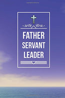 Father Servant Leader: Priest Appreciation Gifts. Blank Journal with Inspirational Bible Quotes on Cover and Inside