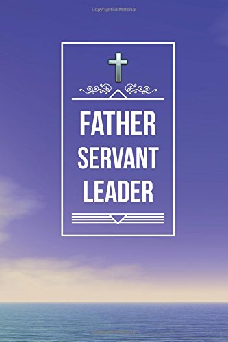 Father Servant Leader: Priest Appreciation Gifts. Blank Journal with Inspirational Bible Quotes on Cover and Inside