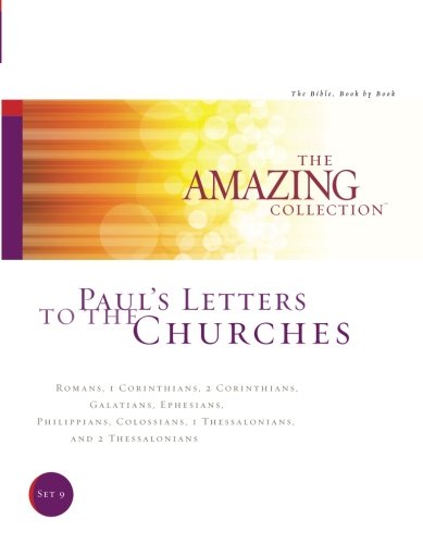 Paul's Letters to the Churches: Romans. 1 Corinthians. 2 Corinthians. Galatians. Ephesians. Philippians. Colossians. 1 Thessalonians. and 2 ... The