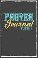 Prayer Journal For Him: Blank Prayer Journal