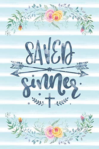 Saved Sinner: Notebook with Christian Bible Verse Quote Cover - Blank College Ruled Lines (Scripture Journals for Church & Sermon Notes)