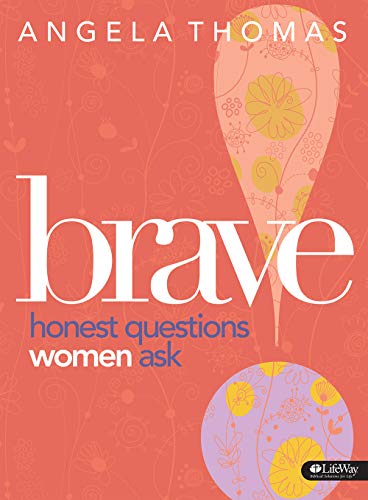 Brave: Honest Questions Women Ask (Bible Study Book)