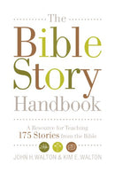 The Bible Story Handbook: A Resource for Teaching 150 Stories from the Bible